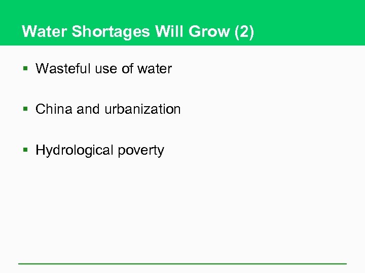 Water Shortages Will Grow (2) § Wasteful use of water § China and urbanization