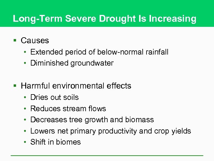 Long-Term Severe Drought Is Increasing § Causes • Extended period of below-normal rainfall •