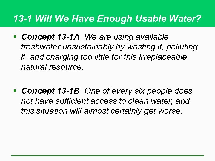 13 -1 Will We Have Enough Usable Water? § Concept 13 -1 A We