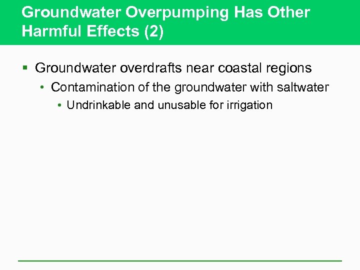 Groundwater Overpumping Has Other Harmful Effects (2) § Groundwater overdrafts near coastal regions •