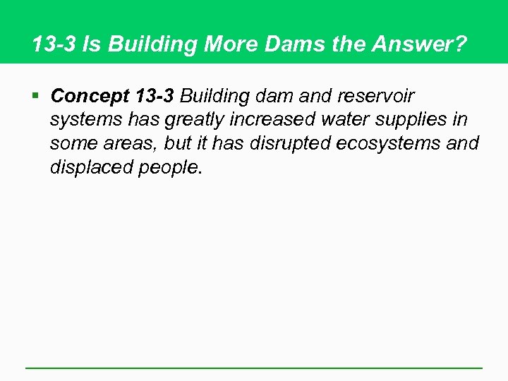 13 -3 Is Building More Dams the Answer? § Concept 13 -3 Building dam