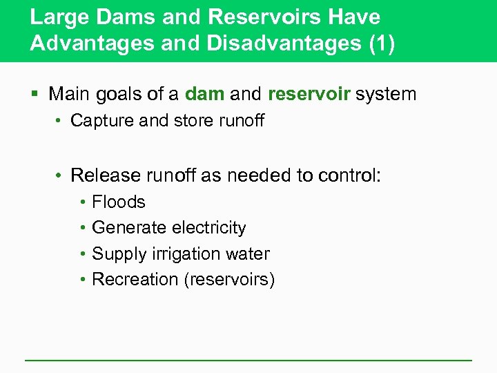 Large Dams and Reservoirs Have Advantages and Disadvantages (1) § Main goals of a