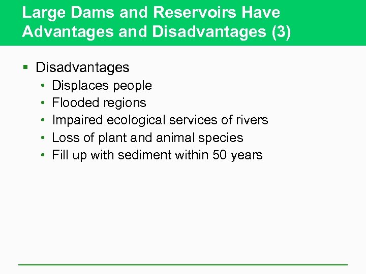 Large Dams and Reservoirs Have Advantages and Disadvantages (3) § Disadvantages • • •