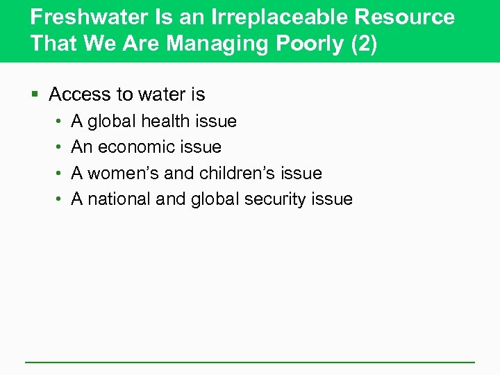 Freshwater Is an Irreplaceable Resource That We Are Managing Poorly (2) § Access to
