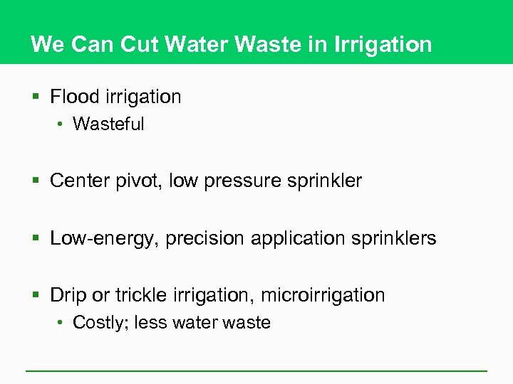 We Can Cut Water Waste in Irrigation § Flood irrigation • Wasteful § Center