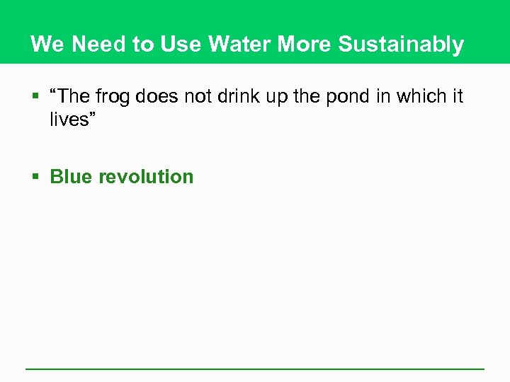 We Need to Use Water More Sustainably § “The frog does not drink up