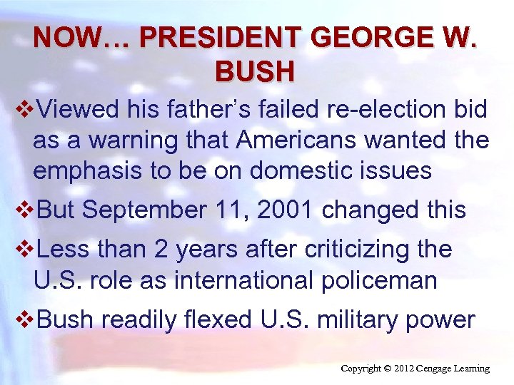 NOW… PRESIDENT GEORGE W. BUSH v. Viewed his father’s failed re-election bid as a