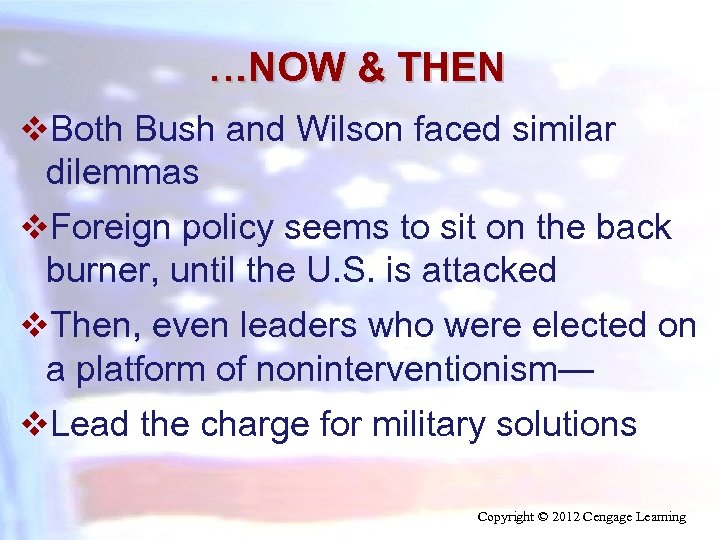 …NOW & THEN v. Both Bush and Wilson faced similar dilemmas v. Foreign policy