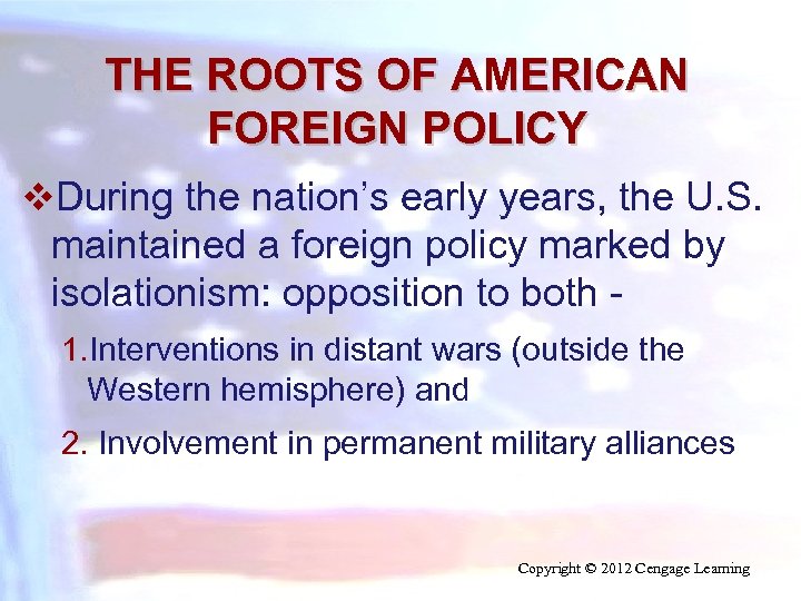 THE ROOTS OF AMERICAN FOREIGN POLICY v. During the nation’s early years, the U.