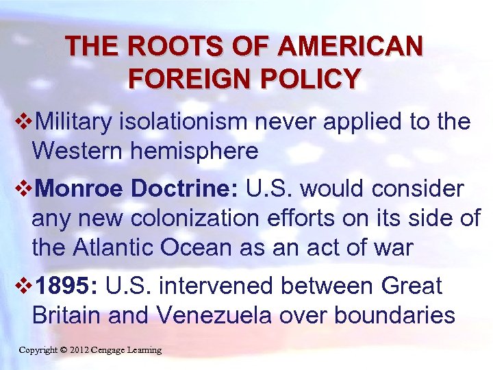 THE ROOTS OF AMERICAN FOREIGN POLICY v. Military isolationism never applied to the Western