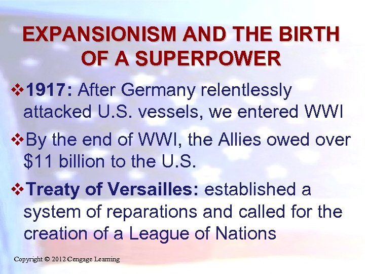 EXPANSIONISM AND THE BIRTH OF A SUPERPOWER v 1917: After Germany relentlessly attacked U.