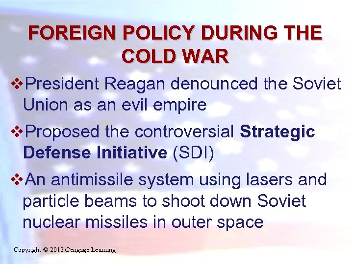 FOREIGN POLICY DURING THE COLD WAR v. President Reagan denounced the Soviet Union as