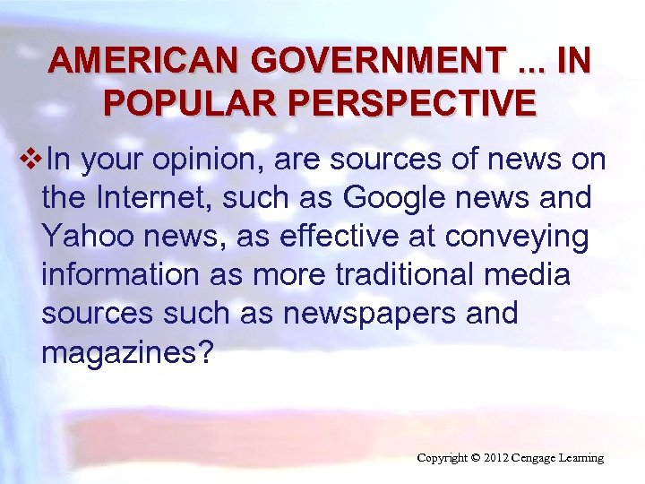 AMERICAN GOVERNMENT. . . IN POPULAR PERSPECTIVE v. In your opinion, are sources of