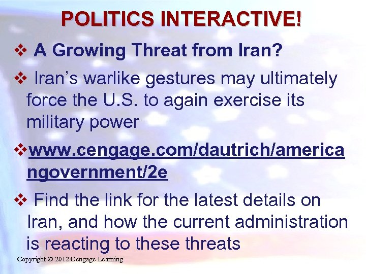 POLITICS INTERACTIVE! v A Growing Threat from Iran? v Iran’s warlike gestures may ultimately