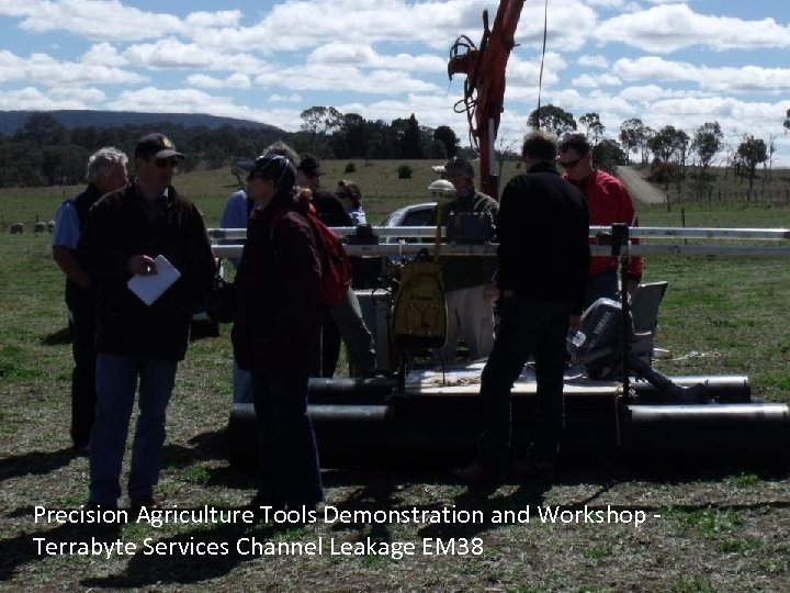 Precision Agriculture Tools Demonstration and Workshop Terrabyte Services Channel Leakage EM 38 