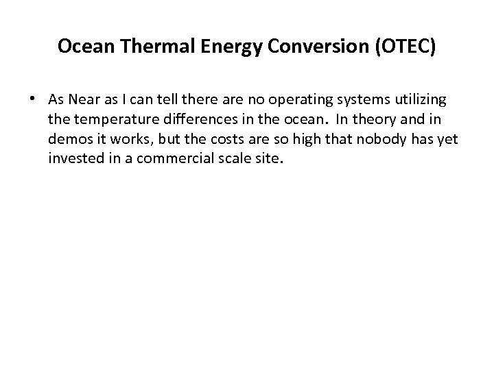 Ocean Thermal Energy Conversion (OTEC) • As Near as I can tell there are
