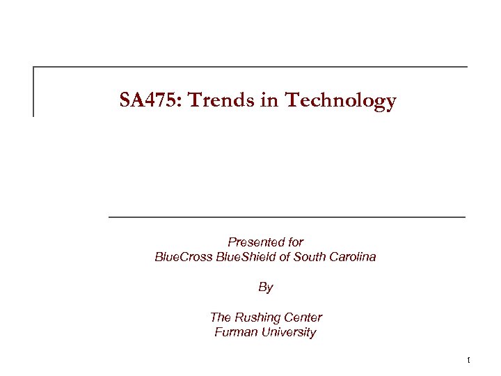 SA 475: Trends in Technology Presented for Blue. Cross Blue. Shield of South Carolina