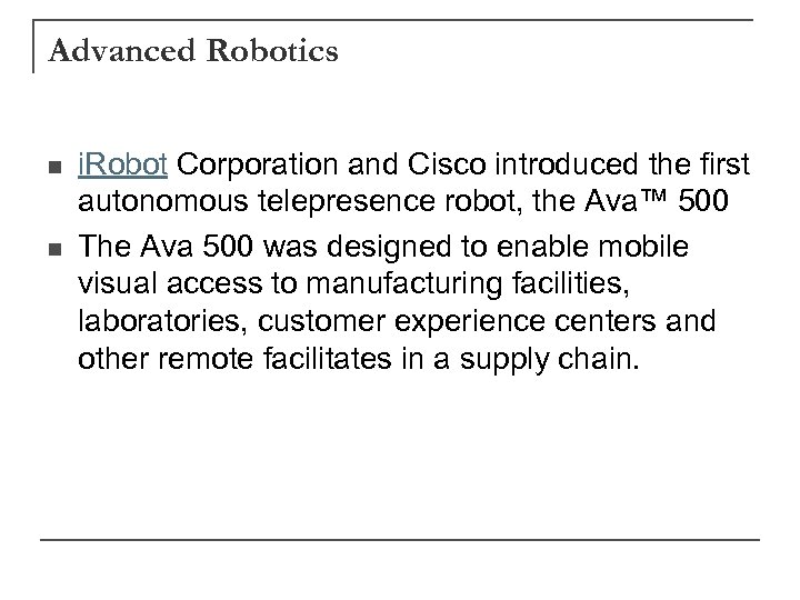 Advanced Robotics n n i. Robot Corporation and Cisco introduced the first autonomous telepresence
