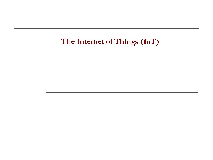 The Internet of Things (Io. T) 