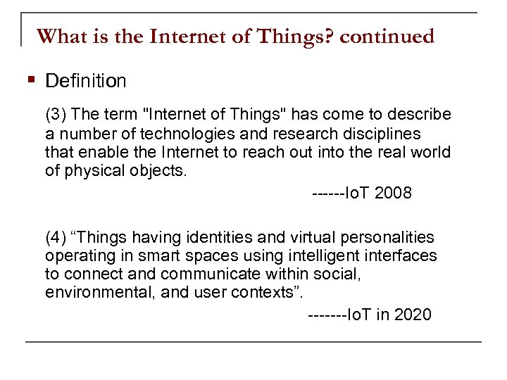 What is the Internet of Things? continued § Definition (3) The term "Internet of