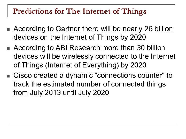 Predictions for The Internet of Things n n n According to Gartner there will