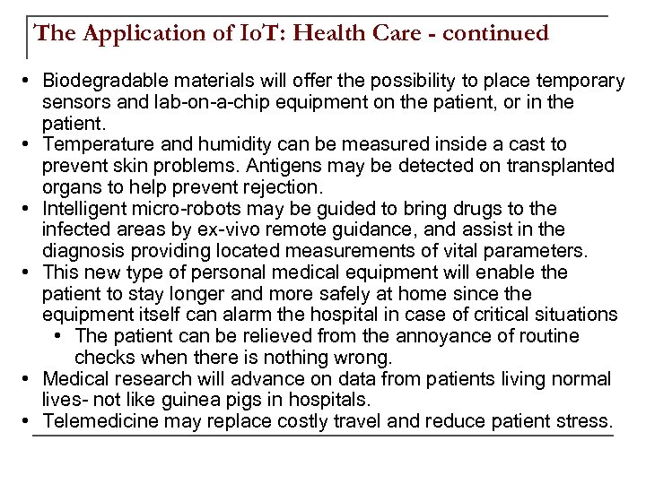 The Application of Io. T: Health Care - continued • Biodegradable materials will offer
