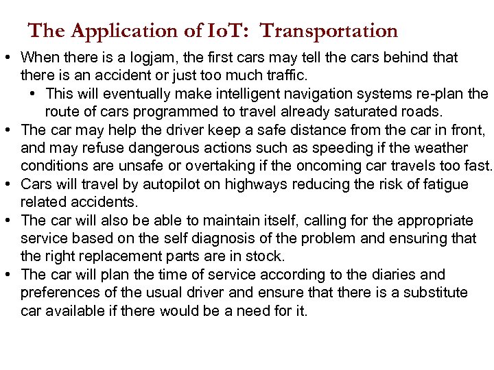 The Application of Io. T: Transportation • When there is a logjam, the first