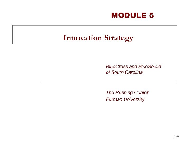 MODULE 5 Innovation Strategy Blue. Cross and Blue. Shield of South Carolina The Rushing