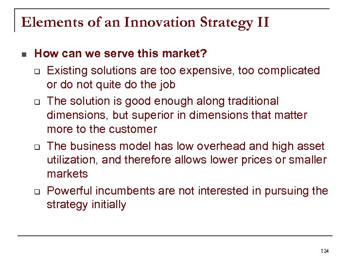 Elements of an Innovation Strategy II n How can we serve this market? q