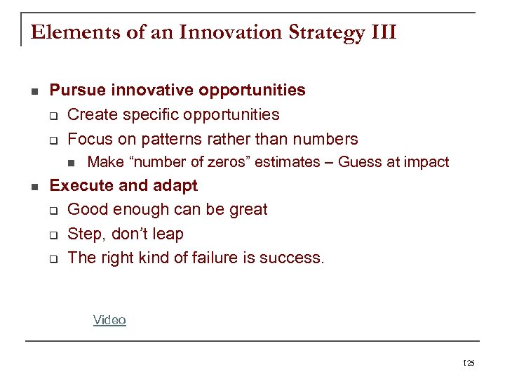 Elements of an Innovation Strategy III n Pursue innovative opportunities q Create specific opportunities