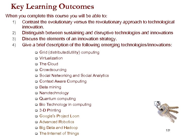 Key Learning Outcomes When you complete this course you will be able to: 1)