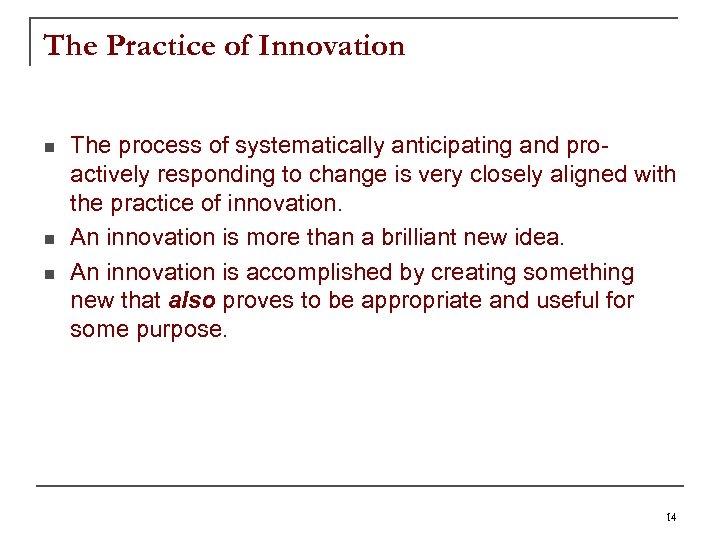 The Practice of Innovation n The process of systematically anticipating and proactively responding to