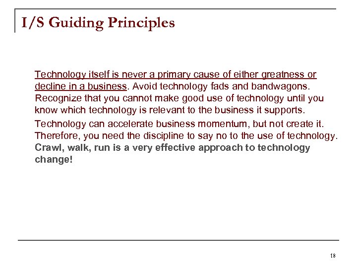I/S Guiding Principles Technology itself is never a primary cause of either greatness or
