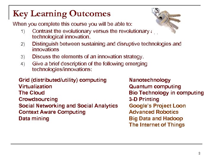 Key Learning Outcomes When you complete this course you will be able to: 1)