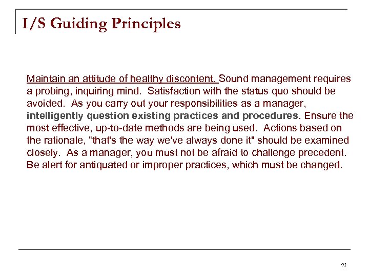 I/S Guiding Principles Maintain an attitude of healthy discontent. Sound management requires a probing,