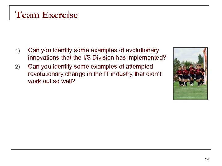 Team Exercise 1) 2) Can you identify some examples of evolutionary innovations that the