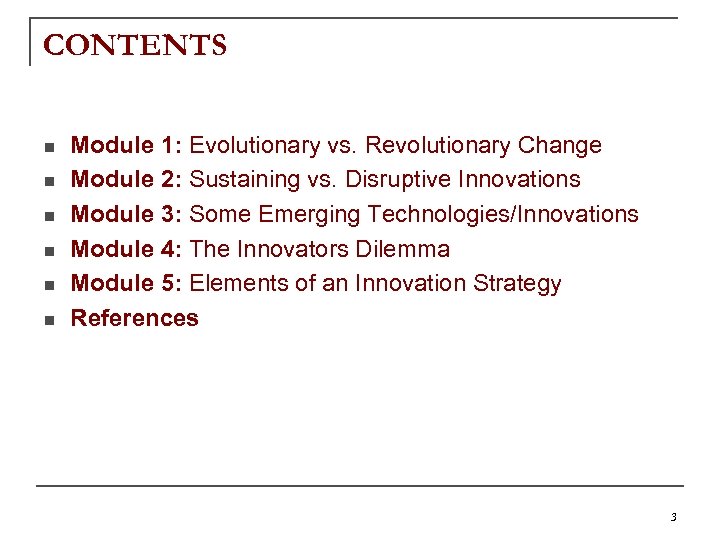 CONTENTS n n n Module 1: Evolutionary vs. Revolutionary Change Module 2: Sustaining vs.
