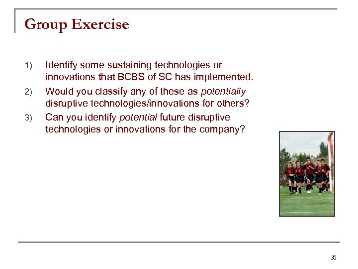 Group Exercise 1) 2) 3) Identify some sustaining technologies or innovations that BCBS of