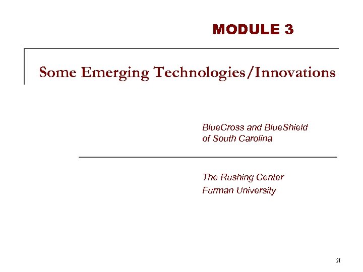MODULE 3 Some Emerging Technologies/Innovations Blue. Cross and Blue. Shield of South Carolina The