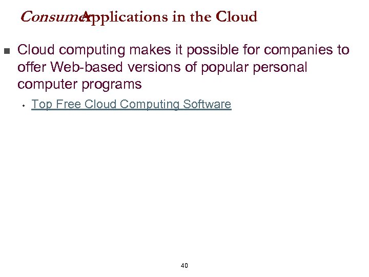 Consumer Applications in the Cloud n Cloud computing makes it possible for companies to