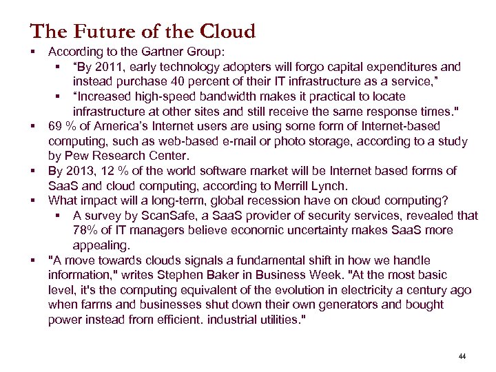 The Future of the Cloud § § § According to the Gartner Group: §