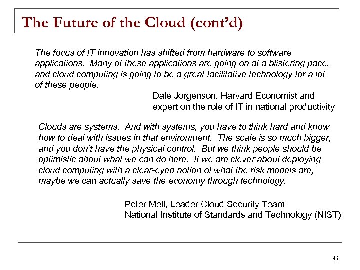 The Future of the Cloud (cont’d) The focus of IT innovation has shifted from