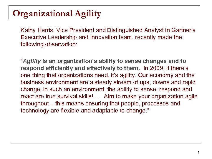 Organizational Agility Kathy Harris, Vice President and Distinguished Analyst in Gartner's Executive Leadership and