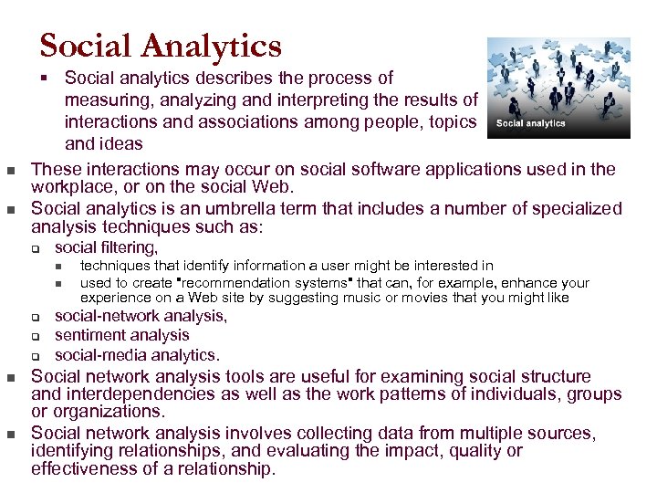 Social Analytics n n § Social analytics describes the process of measuring, analyzing and