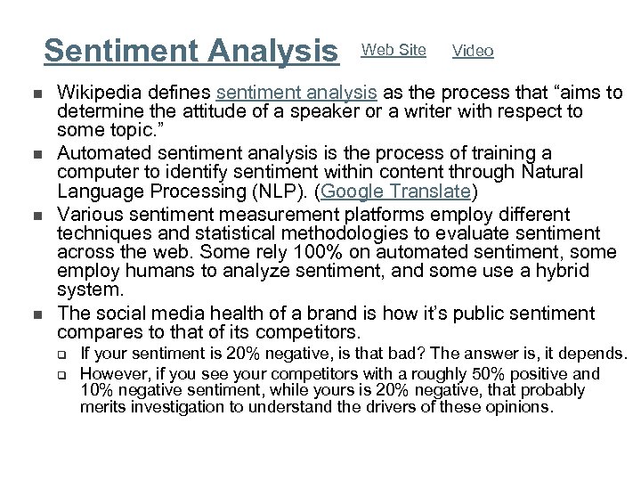Sentiment Analysis n n Web Site Video Wikipedia defines sentiment analysis as the process