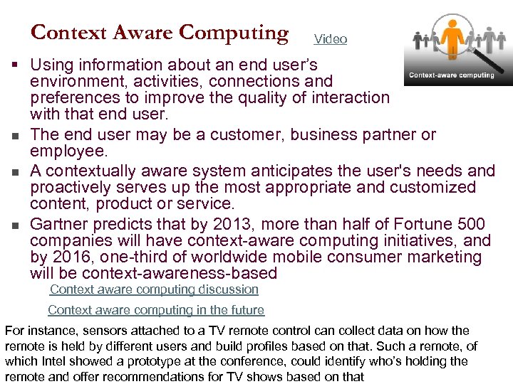 Context Aware Computing Video § Using information about an end user’s environment, activities, connections