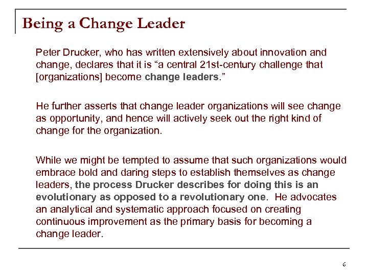 Being a Change Leader Peter Drucker, who has written extensively about innovation and change,