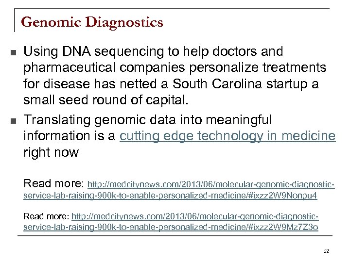 Genomic Diagnostics n n Using DNA sequencing to help doctors and pharmaceutical companies personalize