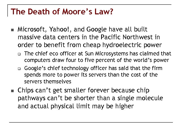 The Death of Moore’s Law? n Microsoft, Yahoo!, and Google have all built massive