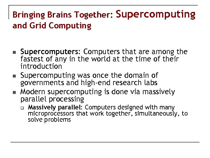 Bringing Brains Together: and Grid Computing n n n Supercomputing Supercomputers: Computers that are